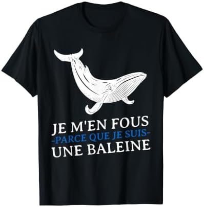 JE m'en Fous Parce Que Je Suis Une Baleine Drôle Provocation T-Shirt — Black